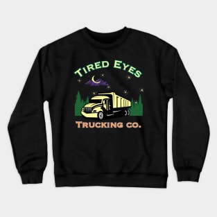 Tired eyes trucking Crewneck Sweatshirt